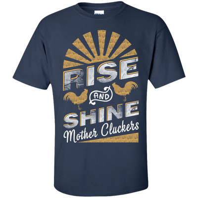Rise And Shine Mother Cluckers Funny Chicken T-Shirt & Hoodie | Teecentury.com