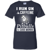 I Run On Caffeine Pitbulls And Cuss Words T-Shirt & Hoodie | Teecentury.com