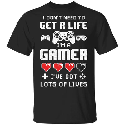 I Dont Need To Get A Life Im A Gamer I Esports Gaming T-Shirt & Hoodie | Teecentury.com