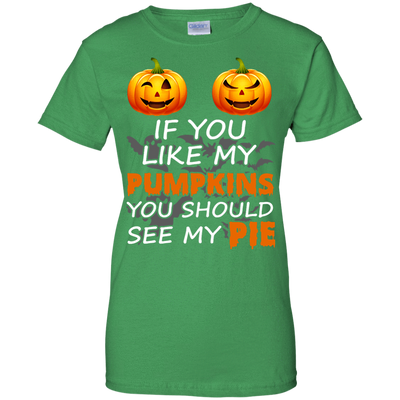 If You Like My Pumpkins You Should See My Pie T-Shirt & Hoodie | Teecentury.com