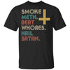 Smoke Meth Beat Whores Hail Satan Vintage T-Shirt & Hoodie | Teecentury.com