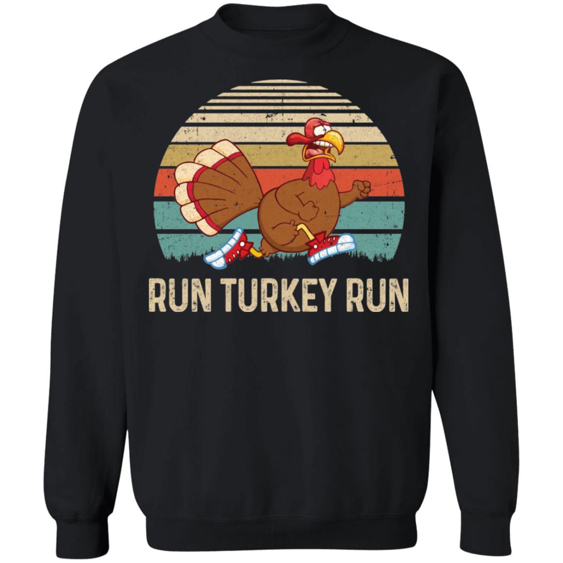 Run Like A Turkey On Thanksgiving Funny Running Runner Gift T-Shirt & Sweatshirt | Teecentury.com