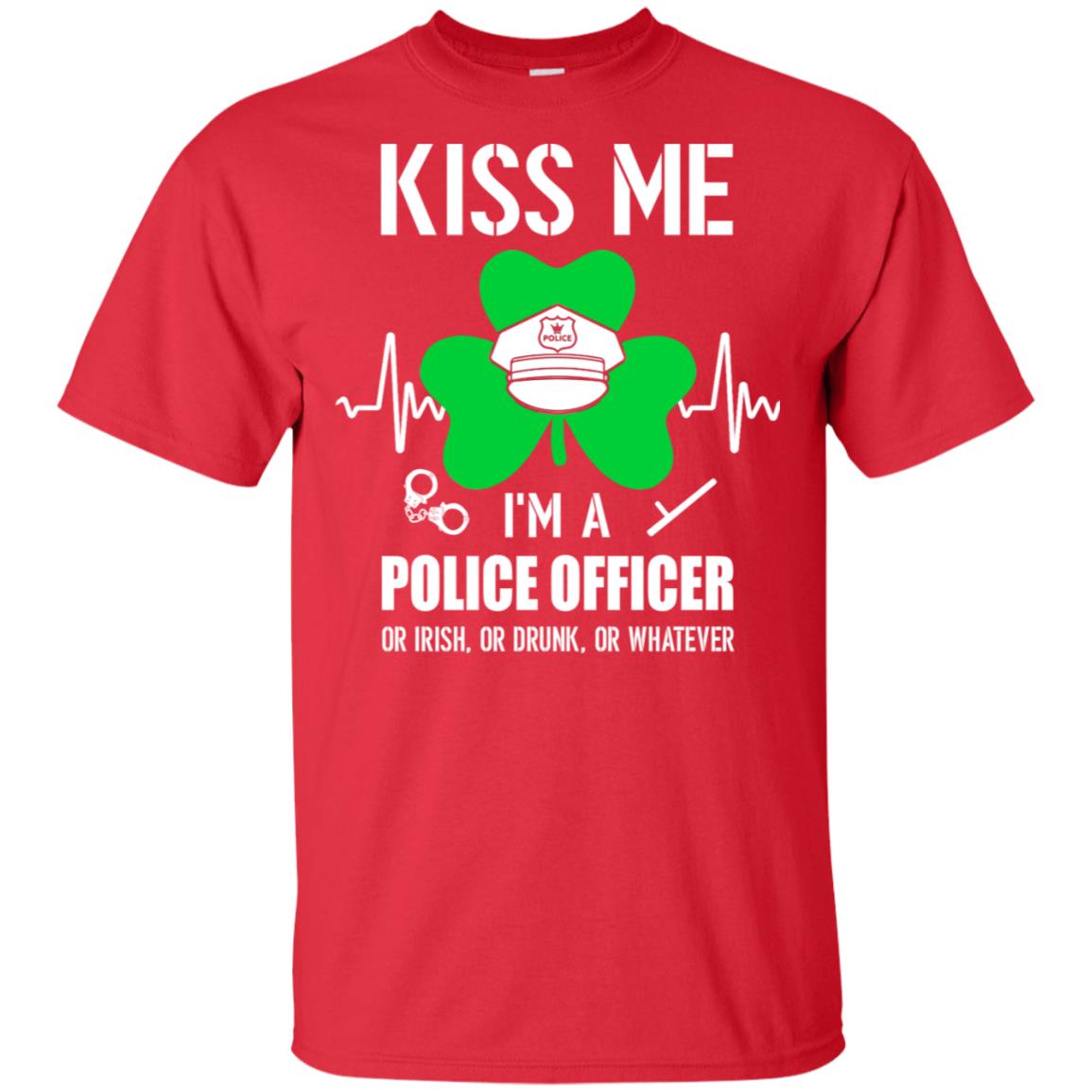 Kiss Me Im A Police Officer On Irish Or Drunk Or Whatever T-Shirt & Hoodie | Teecentury.com