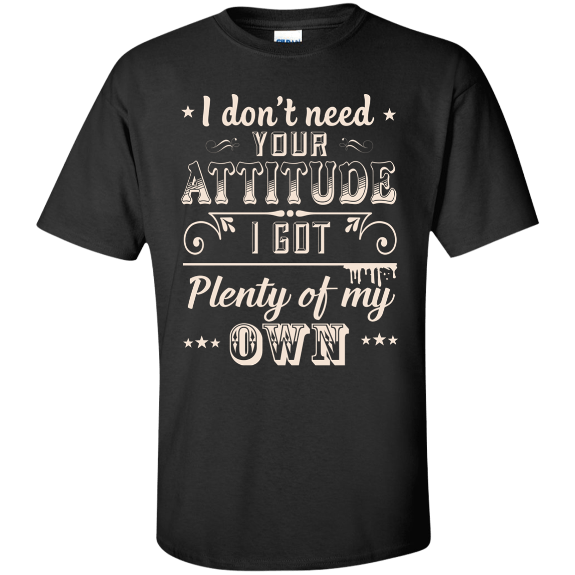 I Don't Need Your Attitude T-Shirt & Hoodie | Teecentury.com