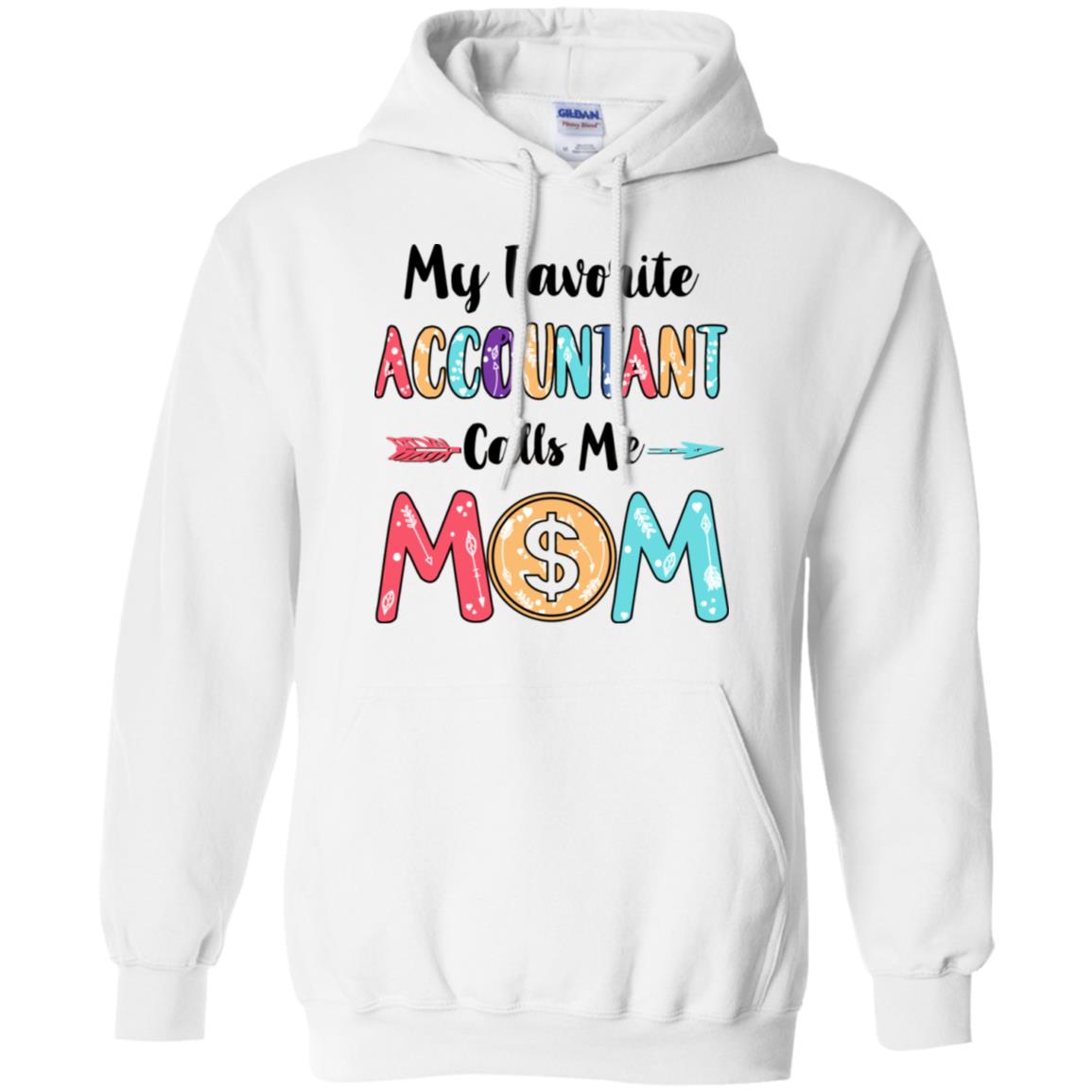 My Favorite Accountant Calls Me Mom Mothers Day Gift T-Shirt & Hoodie | Teecentury.com