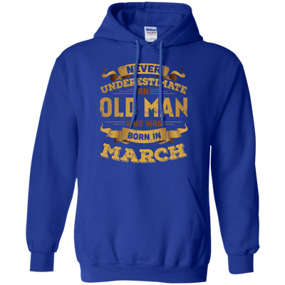 Never Underestimate An Old Man Who Was Born In March T-Shirt & Hoodie | Teecentury.com