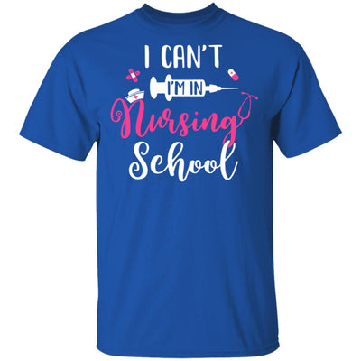 I Can't Im In Nursing School T-Shirt & Tank Top | Teecentury.com