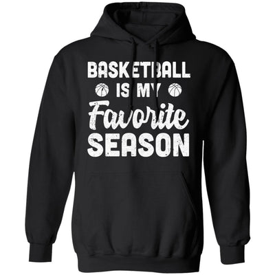Basketball Is My Favorite Season Cool Saying For Sports Lovers T-Shirt & Hoodie | Teecentury.com