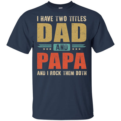Vintage I Have Two Titles Dad And Papa Fathers Day T-Shirt & Hoodie | Teecentury.com