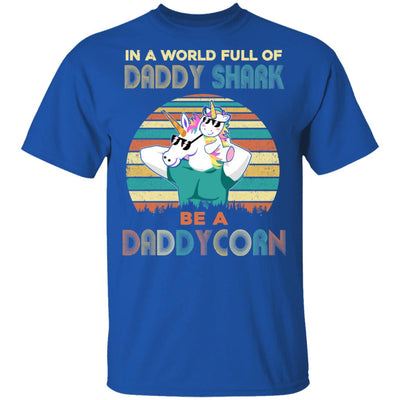 World Full Of Daddy Shark Be A Daddycorn Dad And Baby T-Shirt & Hoodie | Teecentury.com