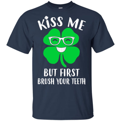 Kiss Me But First Brush Your Teeth Funny St Patrick's Day T-Shirt & Hoodie | Teecentury.com