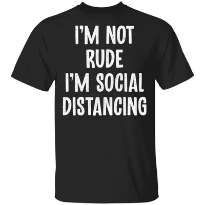 Im Not Rude Im Social Distancing T-Shirt & Hoodie | Teecentury.com