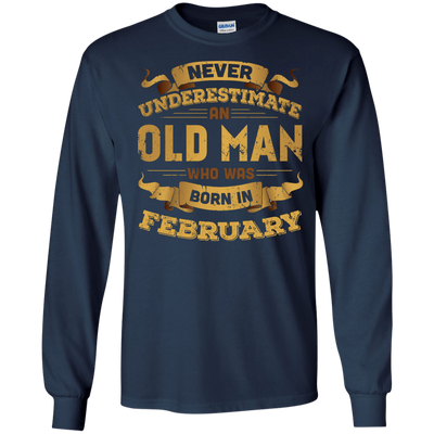 Never Underestimate An Old Man Who Was Born In February T-Shirt & Hoodie | Teecentury.com