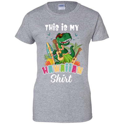 Funny Dinosaur T Rex Summer Gift This Is My Hawaiian T-Shirt & Tank Top | Teecentury.com