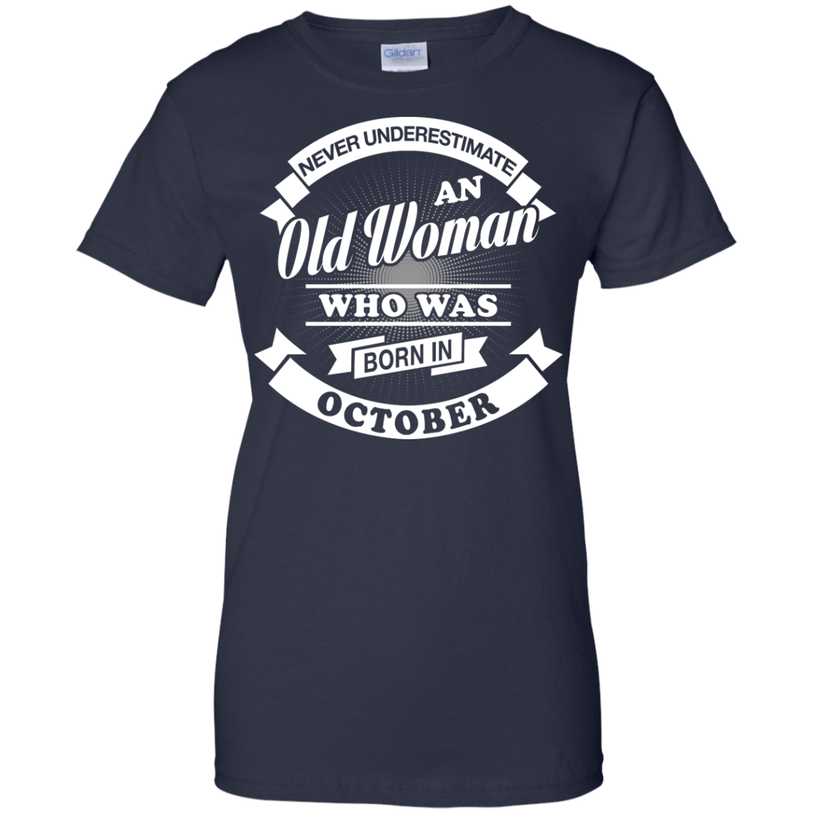 Never Underestimate An Old Woman Who Was Born In October T-Shirt & Hoodie | Teecentury.com