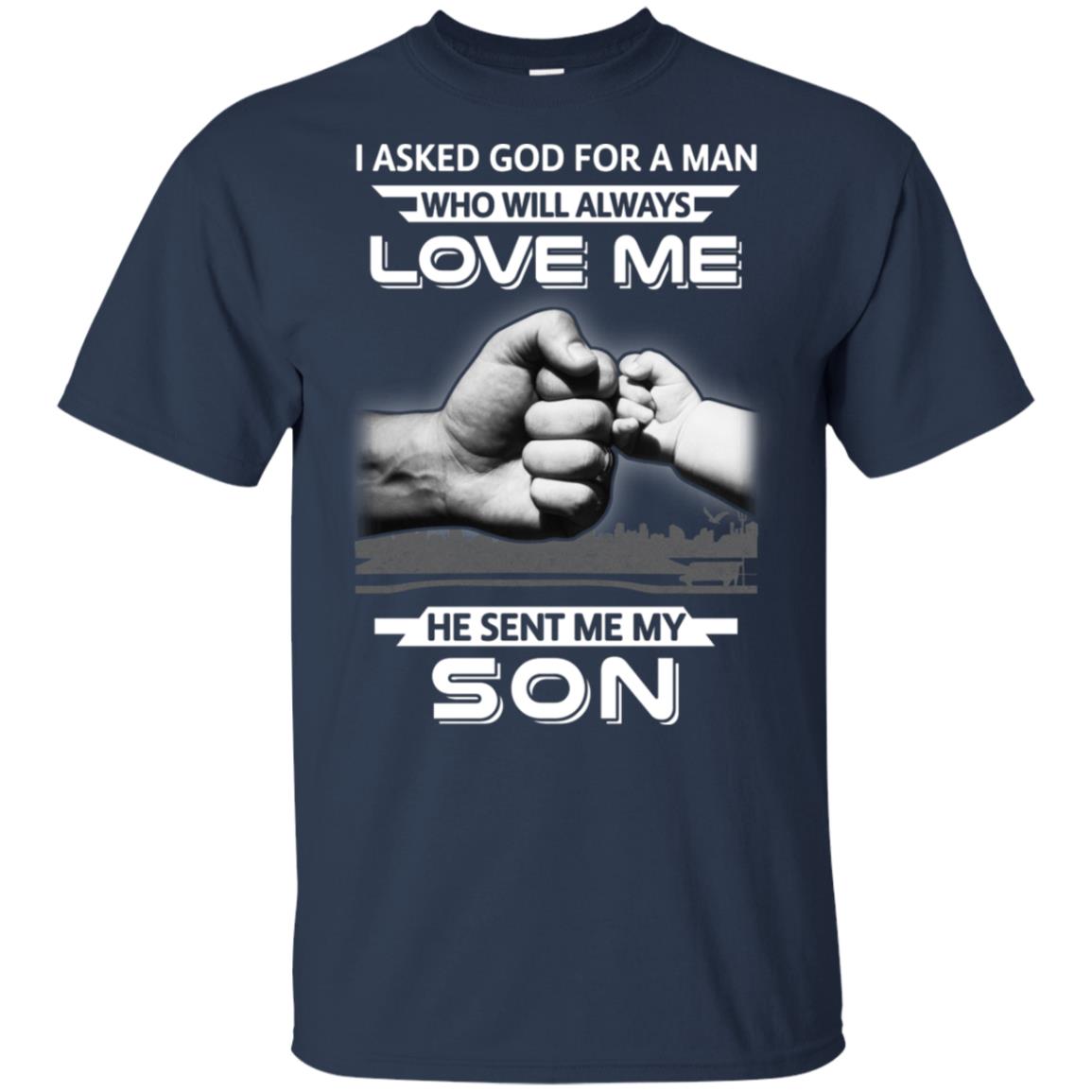 I Asked God For A Man Love Me He Sent Me My Son T-Shirt & Hoodie | Teecentury.com