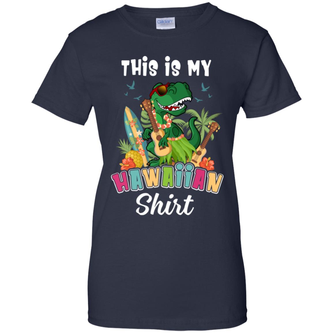 Funny Dinosaur T Rex Summer Gift This Is My Hawaiian T-Shirt & Tank Top | Teecentury.com