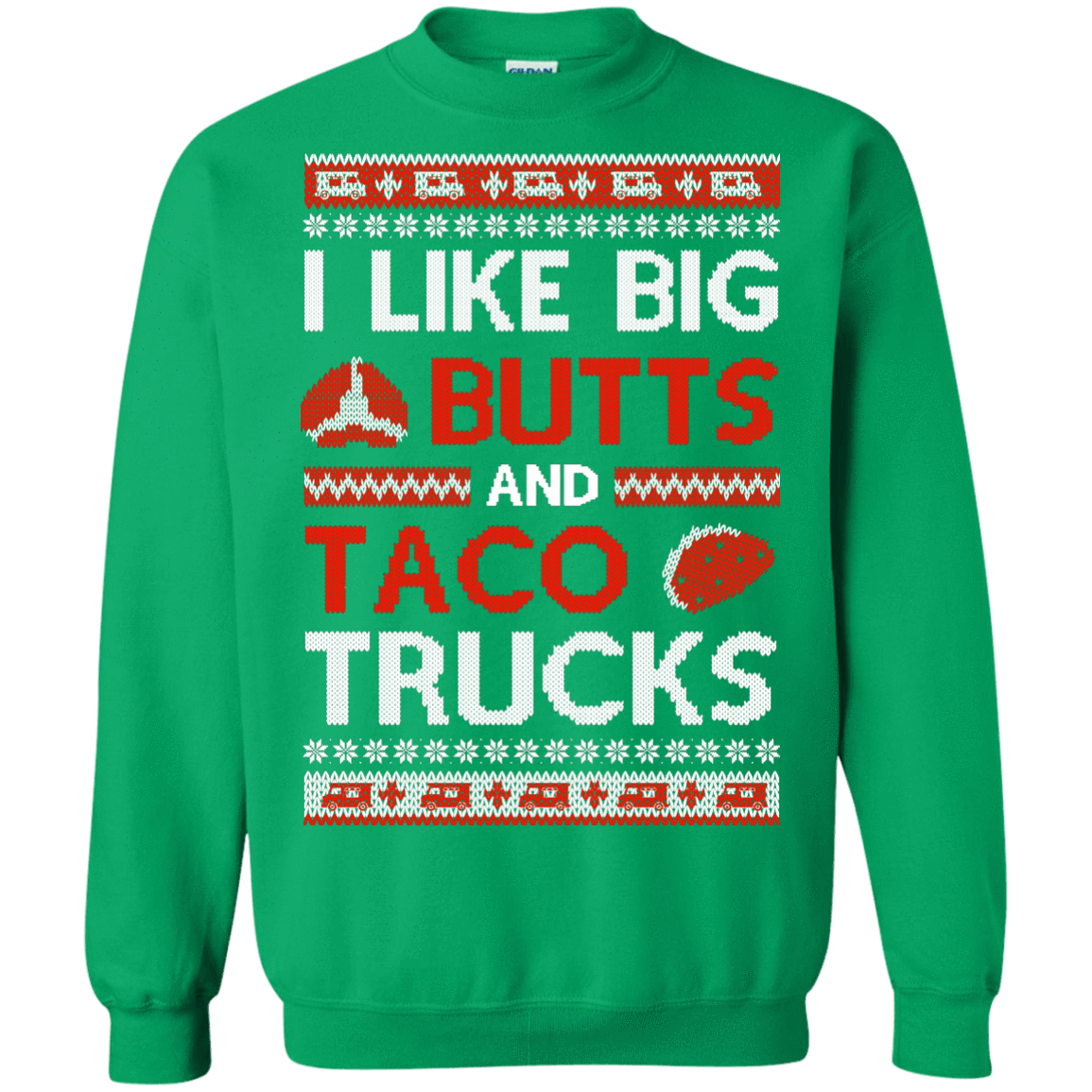 I Like Big Butts And Taco Trucks Sweater T-Shirt & Hoodie | Teecentury.com