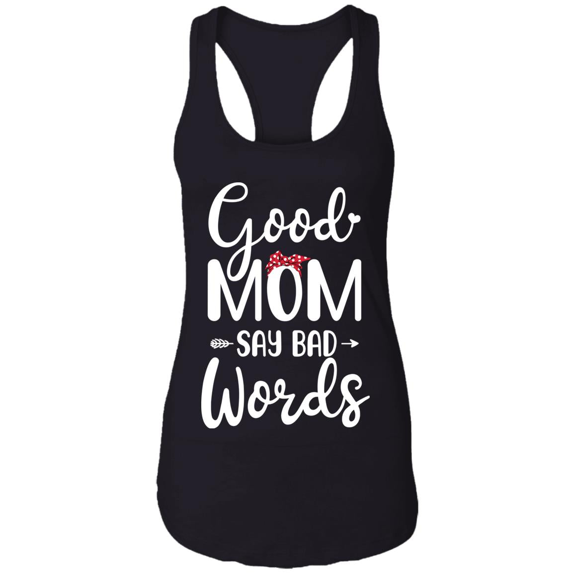 Good Moms Say Bad Words Funny Mothers Day Gifts T-Shirt & Tank Top | Teecentury.com