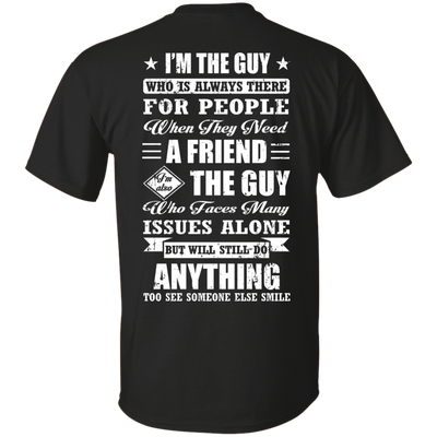 I'm The Guy Who Is Always There For People T-Shirt & Hoodie | Teecentury.com