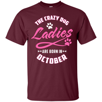 The Crazy Dog Ladies Are Born In October T-Shirt & Hoodie | Teecentury.com