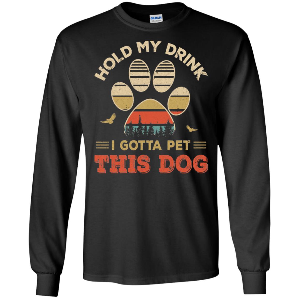 Vintage Hold My Drink I Gotta Pet This Dog Funny Lover T-Shirt & Hoodie | Teecentury.com
