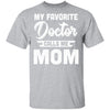 My Favorite Doctor Calls Me Mom Gifts T-Shirt & Hoodie | Teecentury.com