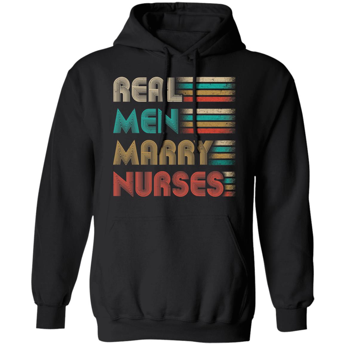Real Men Marry Nurses Funny Gifts For Nurse's Husband T-Shirt & Hoodie | Teecentury.com