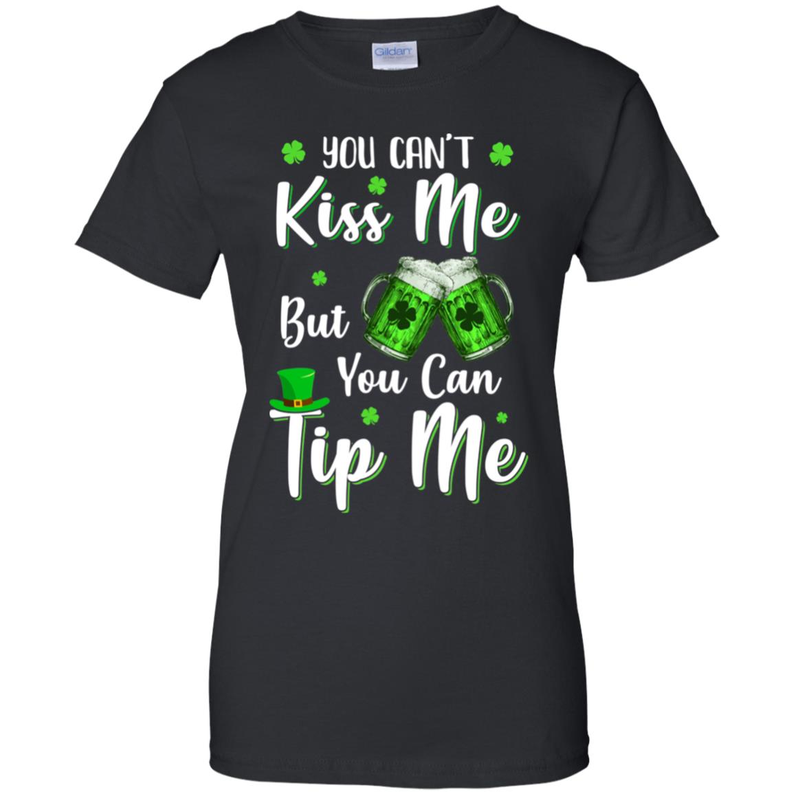 You Can't Kiss Me But You Can Tip Me Patrick Day Gift T-Shirt & Hoodie | Teecentury.com