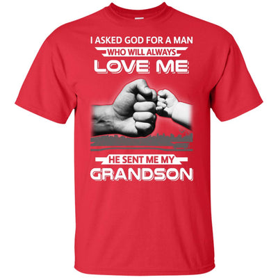 I Asked God For A Man Love Me He Sent Me My Grandson T-Shirt & Hoodie | Teecentury.com