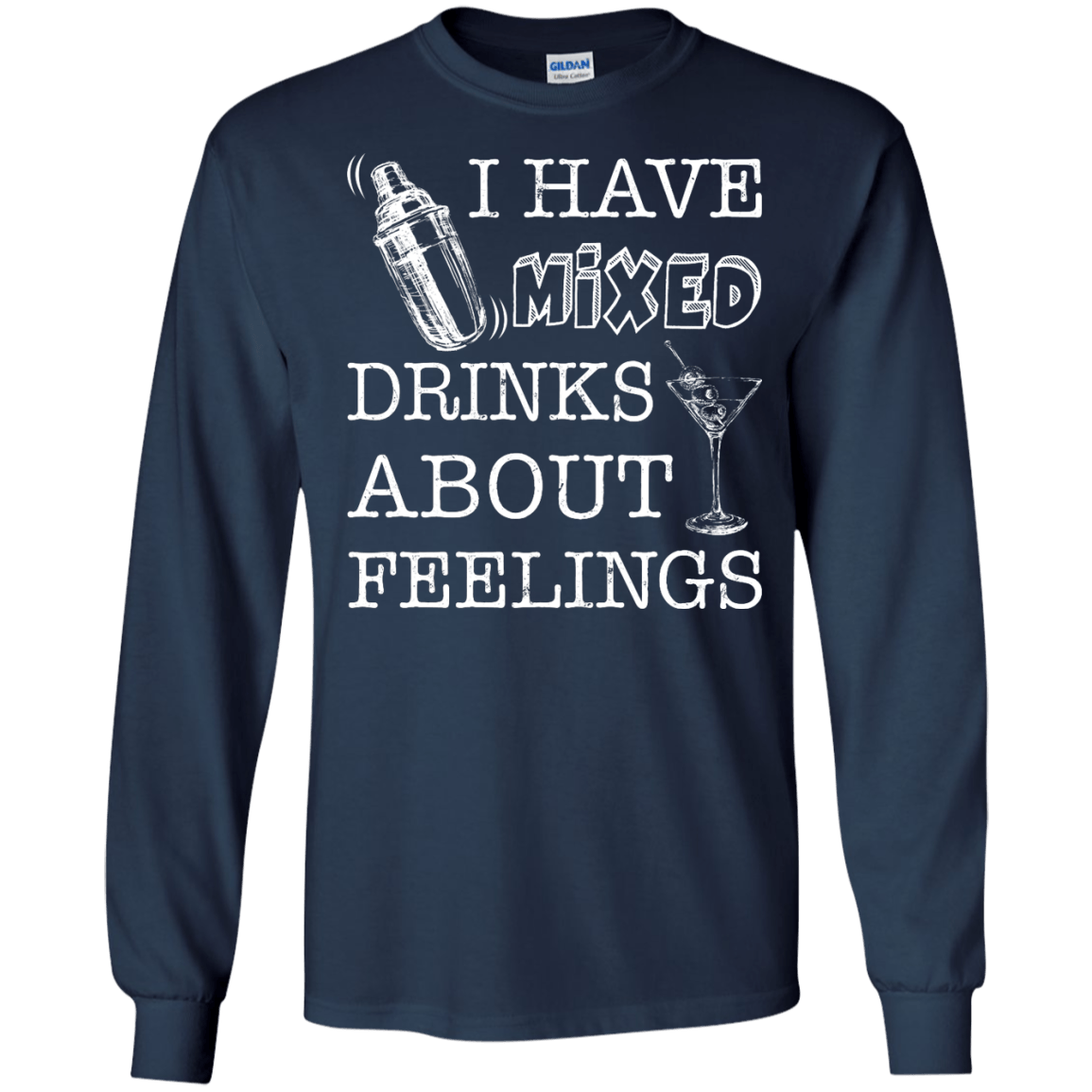 I Have Mixed Drinks About Feelings T-Shirt & Hoodie | Teecentury.com