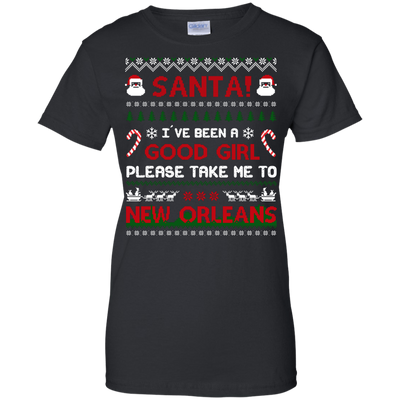 Santa I've Been A Good Girl Please Take Me To New Orleans T-Shirt & Hoodie | Teecentury.com