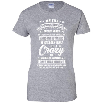 Yes I'm A Spoiled Girlfriend Of A July Boyfriend Funny T-Shirt & Hoodie | Teecentury.com