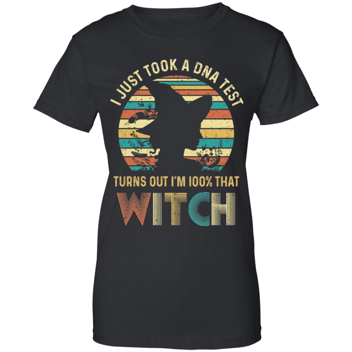 I Just Took A DNA Test Turns Out I'm 100% Percent That Witch T-Shirt & Tank Top | Teecentury.com