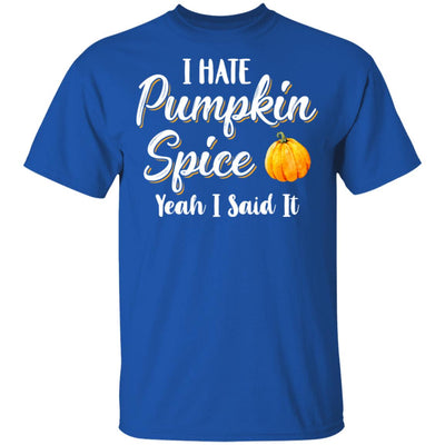 I Hate Pumpkin Spice Yeah I Said It Funny Halloween Fall T-Shirt & Hoodie | Teecentury.com