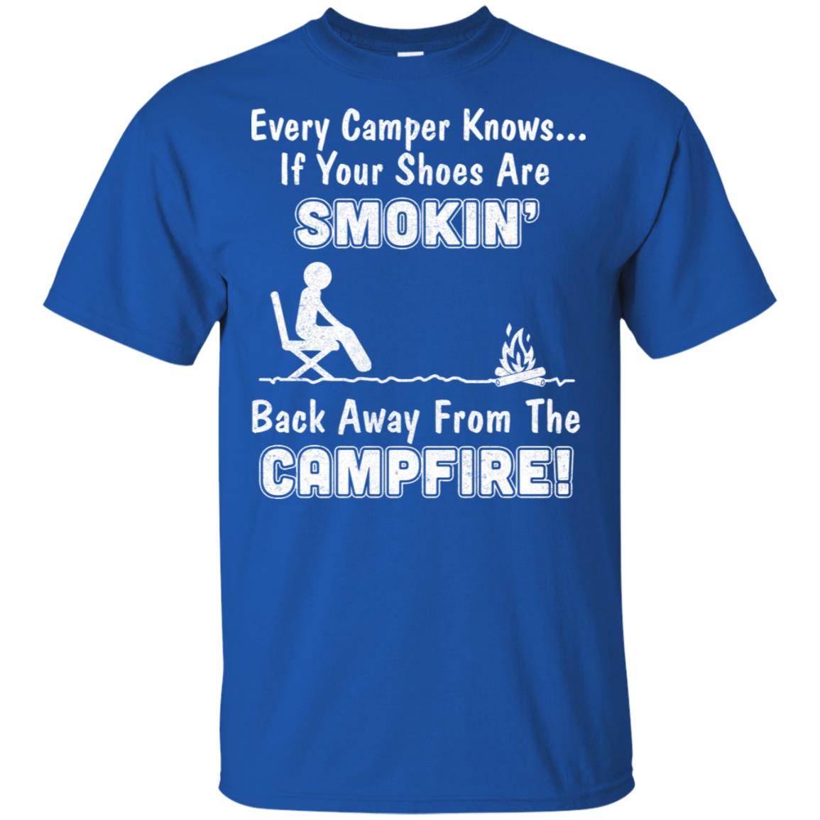Every Camper Knows If Your Shoes Are Smokin' Camping T-Shirt & Hoodie | Teecentury.com