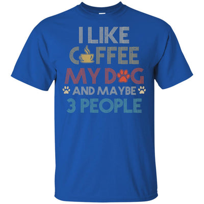 Vintage I Like Coffee My Dog Maybe 3 People Coffee T-Shirt & Hoodie | Teecentury.com