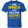 One Month Can't Hold Our History African Black History Month T-Shirt & Hoodie | Teecentury.com