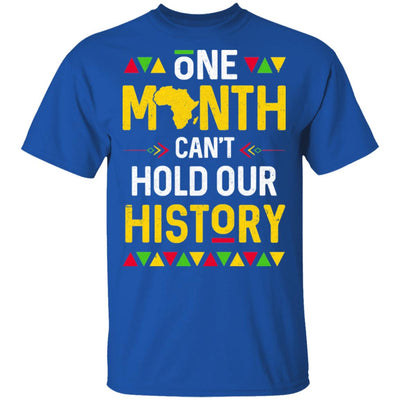 One Month Can't Hold Our History African Black History Month T-Shirt & Hoodie | Teecentury.com