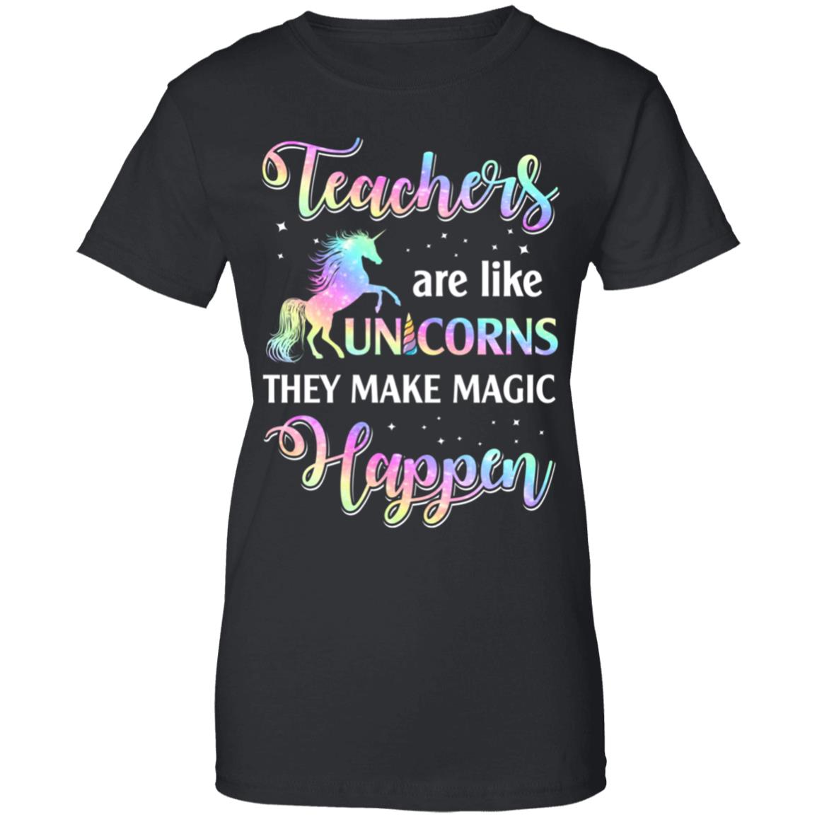 Teachers Are Like Unicorns They Make Magic Happen T-Shirt & Tank Top | Teecentury.com