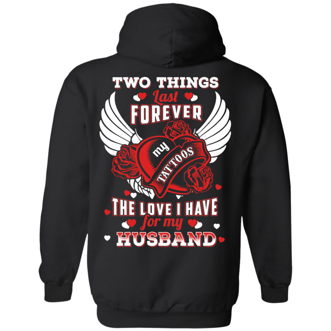 Two Things Last Forever My Tattoos The Love I Have For My Husband T-Shirt & Hoodie | Teecentury.com