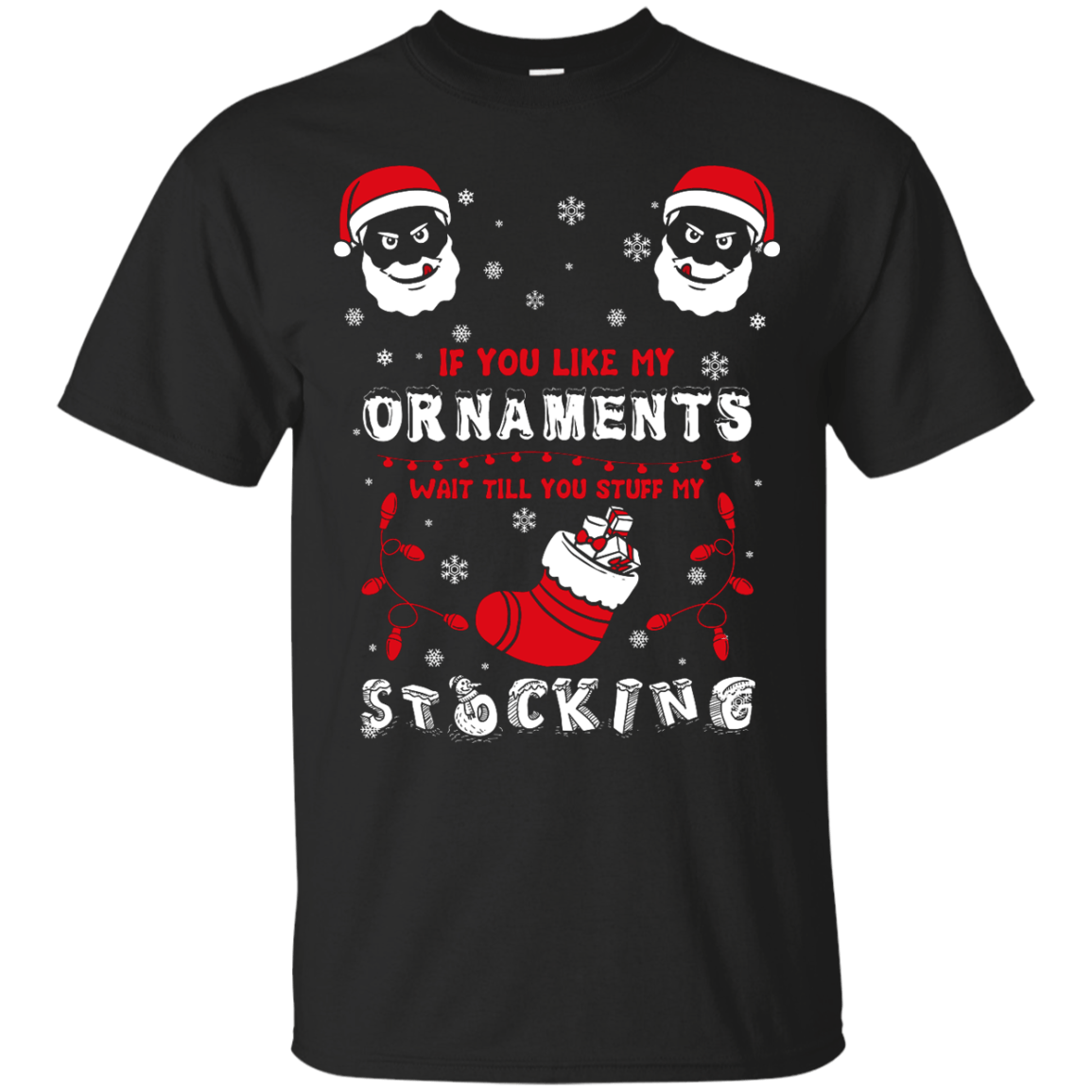 If You Like My Ornaments Wait Till You Stuff My Stocking T-Shirt & Hoodie | Teecentury.com
