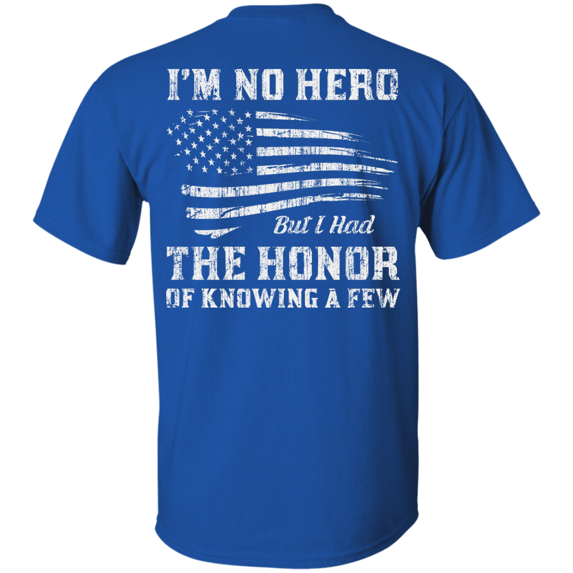 I'm No Hero But I Had The Honor Of Knowing A Few T-Shirt & Hoodie | Teecentury.com