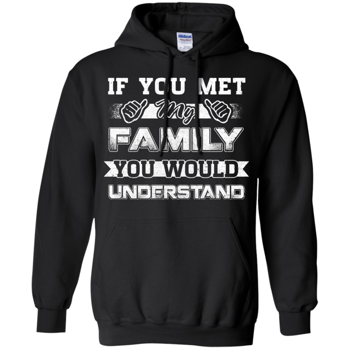 If You Met My Family You'd Understand T-Shirt & Hoodie | Teecentury.com