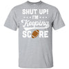 Shut Up I'm Keeping Score Funny Football T-Shirt & Hoodie | Teecentury.com