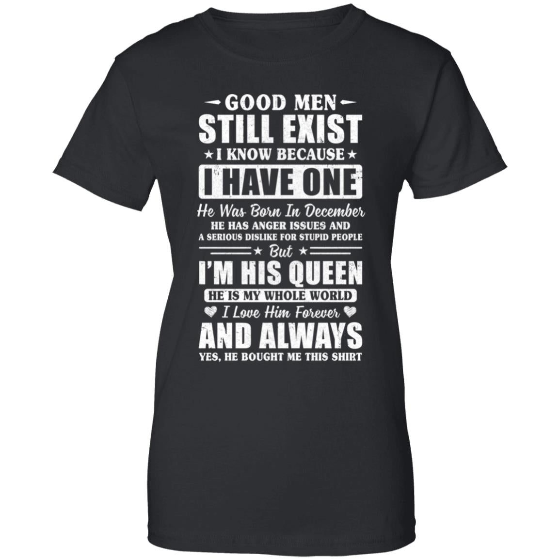 Good Men Still Exist He Born In December Husband Wife Gift T-Shirt & Hoodie | Teecentury.com