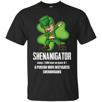 Shenanigator Person Who Instigates Shenanigans Irish T-Shirt & Hoodie | Teecentury.com