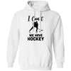 I Can't We Have Hockey Funny Hockey Lover Gift T-Shirt & Hoodie | Teecentury.com