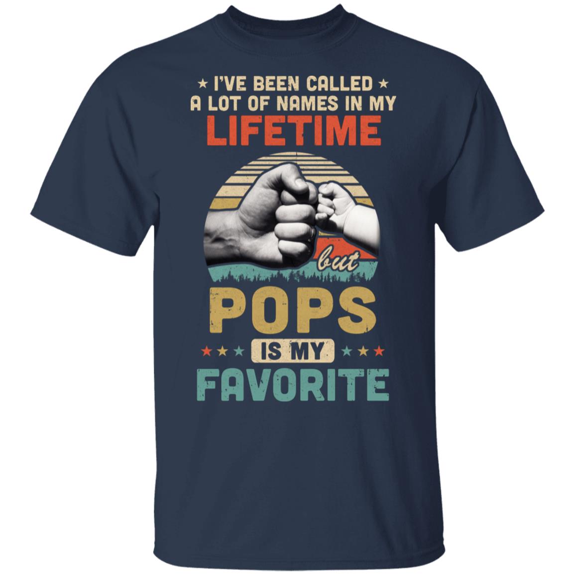 I've Been Called A Lot Of Names Pops Is My Favorite Gift T-Shirt & Hoodie | Teecentury.com