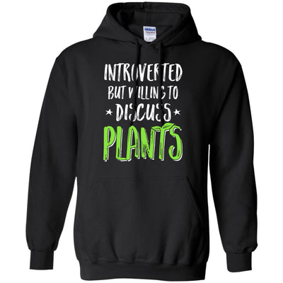 Funny Introverted But Willing To Discuss Plants T-Shirt & Hoodie | Teecentury.com